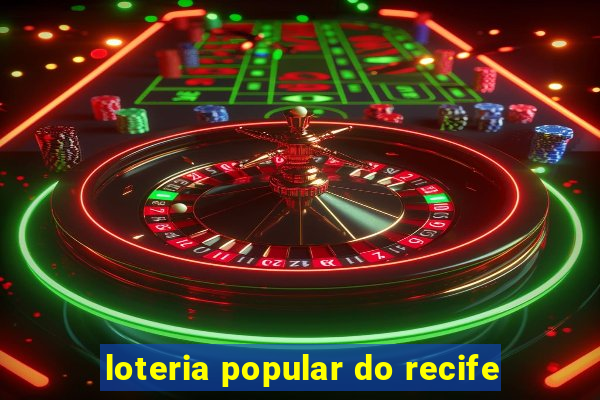 loteria popular do recife